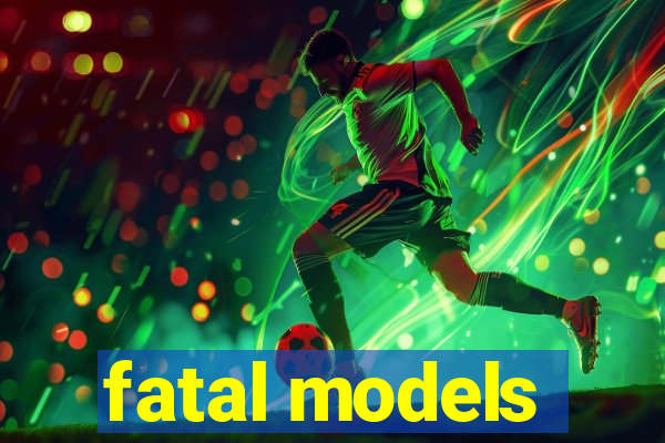 fatal models